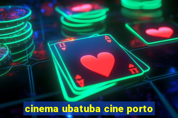 cinema ubatuba cine porto